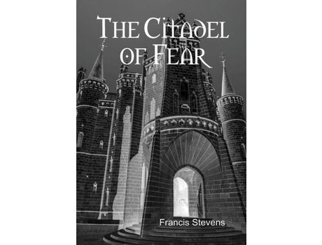 Livro The Citadel Of Fear de Francis Stevens ( Inglês )