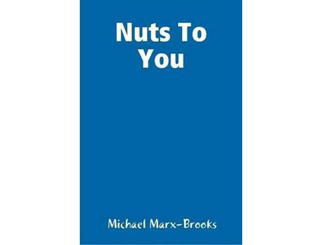 Livro Nuts To You de Michael Marx-Brooks ( Inglês )