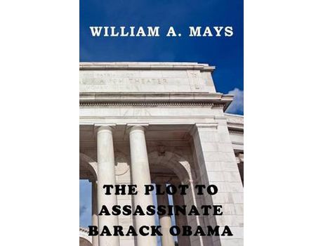 Livro The Plot To Assassinate Barack Obama de William A. Mays ( Inglês )