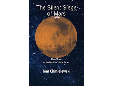 Livro The Silent Siege Of Mars: Book Three Of The Martian Sands Series de Tom Chmielewski ( Inglês )