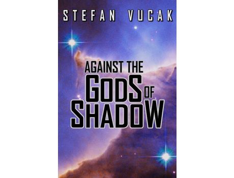 Livro Against The Gods Of Shadow de Stefan Vucak ( Inglês )