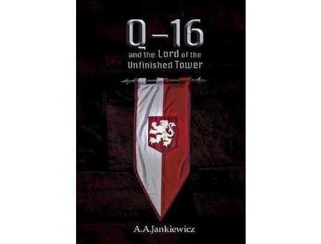 Livro Q-16 And The Lord Of The Unfinished Tower de A.A. Jankiewicz ( Inglês )