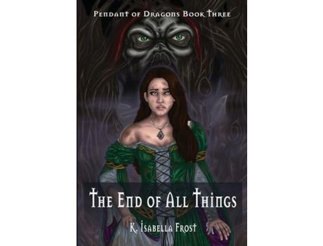 Livro The End Of All Things de K. Isabella Frost ( Inglês )