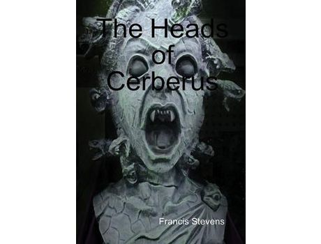 Livro The Heads Of Cerberus de Francis Stevens ( Inglês )