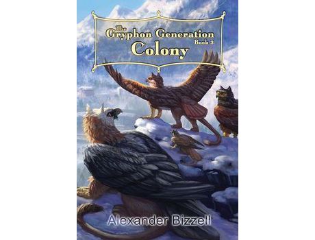 Livro The Gryphon Generation Book 3: Colony de Alexander Bizzell ( Inglês )