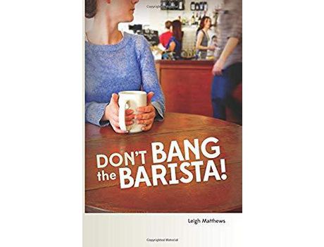 Livro Don'T Bang The Barista! de Leigh Matthews ( Inglês )
