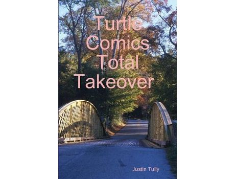 Livro Turtle Comics Total Takeover de Justin Tully ( Inglês )