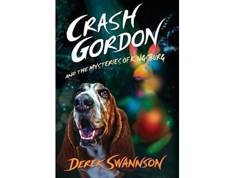 Livro Crash Gordon And The Mysteries Of Kingsburg de Derek Swannson ( Inglês )