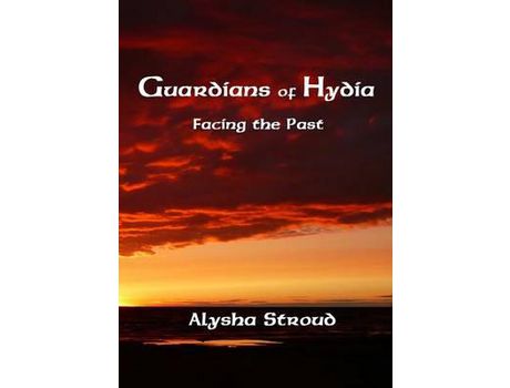 Livro Guardians Of Hydia - Facing The Past de Alysha Stroud ( Inglês )