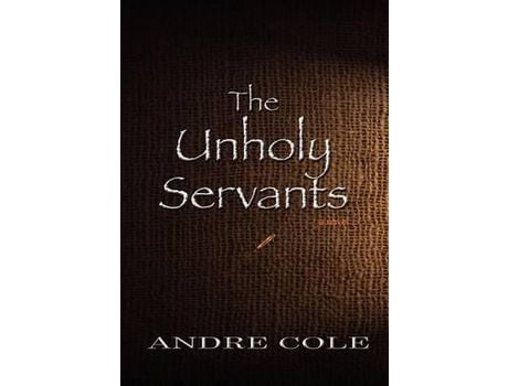 Livro The Unholy Servants de Andre Cole ( Inglês )