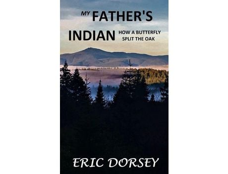 Livro My Father'S Indian: How A Butterfly Split The Oak de Eric Dorsey ( Inglês )