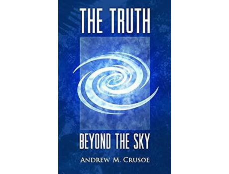 Livro The Truth Beyond The Sky de Andrew M. Crusoe ( Inglês )