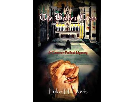 Livro The Broken Cross: Book 2 In The Cameron Ballack Series de Luke H Davis ( Inglês )