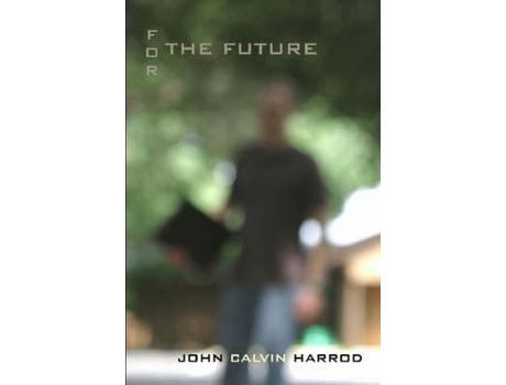 Livro For The Future de John Calvin Harrod ( Inglês )