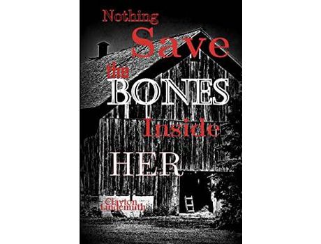Livro Nothing Save The Bones Inside Her de Clayton Lindemuth ( Inglês )