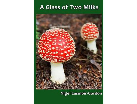 Livro A Glass Of Two Milks de Nigel Lesmoir-Gordon ( Inglês )