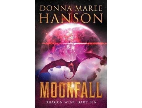 Livro Moonfall: Dragon Wine Part Six de Donna Maree Hanson ( Inglês )