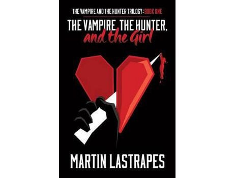Livro The Vampire, The Hunter, And The Girl de Martin Lastrapes ( Inglês )