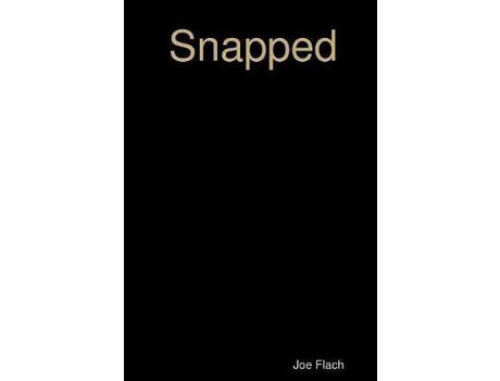 Livro Snapped de Joe Flach ( Inglês )