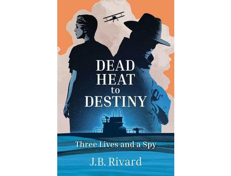Livro Dead Heat To Destiny: Three Lives And A Spy de J.B. Rivard ( Inglês )