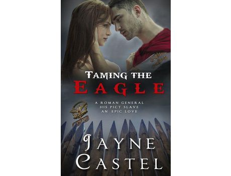 Livro Taming The Eagle: A Pict-Roman Ancient Historical Romance de Jayne Castel ( Inglês )