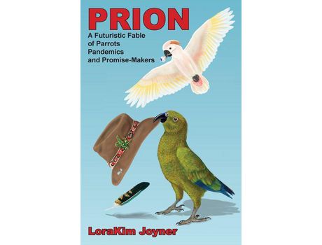 Livro Prion: A Futuristic Fable Of Parrots, Pandemics, And Promise-Makers de LoraKim Joyner ( Inglês )