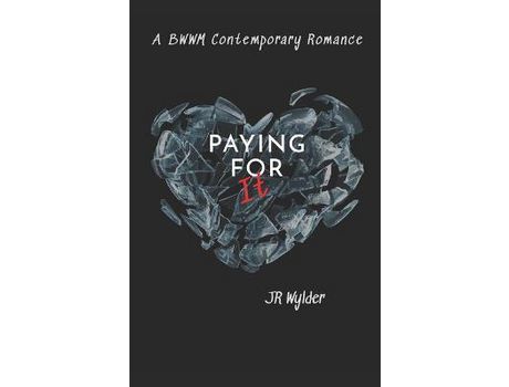 Livro Paying For It: Bwwm Contemporary Romance de JR Wylder ( Inglês )