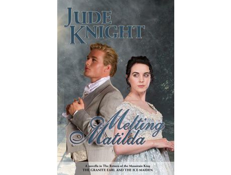 Livro Melting Matilda: The Granite Earl And The Ice Maiden de Jude Knight ( Inglês )