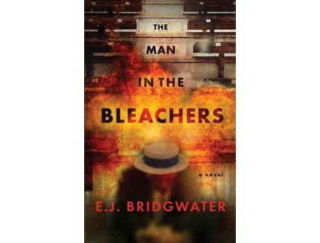 Livro The Man In The Bleachers: A Novel de E.J. Bridgwater ( Inglês )
