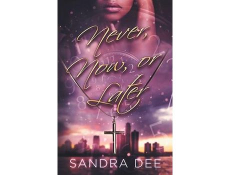 Livro Never, Now, Or Later de Sandra Dee ( Inglês )