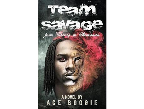 Livro Team Savage: From Chiraq To Slimconsin de Ace Boogie ( Inglês )
