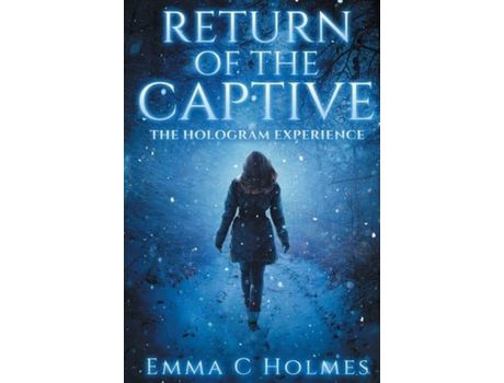 Livro Return Of The Captive- The Hologram Experience de Emma C Holmes ( Inglês )