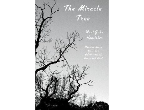 Livro The Miracle Tree: Another Story From The Adventures Of Harry And Paul de Paul John Hausleben ( Inglês )