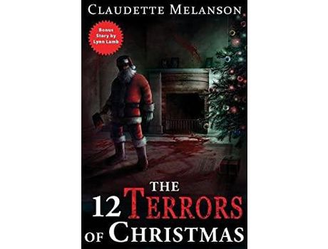 Livro The 12 Terrors Of Christmas: A Christmas Horror Anthology de Claudette Nicole Melanson ( Inglês )