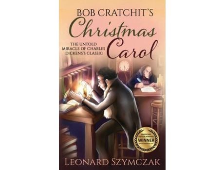 Livro Bob Cratchit'S Christmas Carol: The Untold Miracle Of Charles Dickens'S Classic de Leonard Szymczak ( Inglês )
