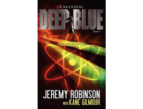 Livro Callsign: Deep Blue: Deep Blue - Book 1 (A Tom Duncan - Chess Team Novella) de Jeremy Robinson ( Inglês )