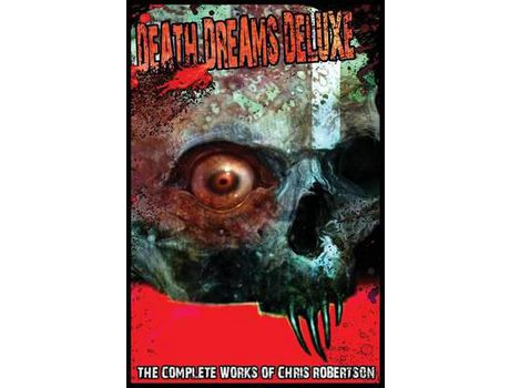 Livro Death Dreams Deluxe The Complete Works Of Chris Robertson de Chris Robertson ( Inglês )