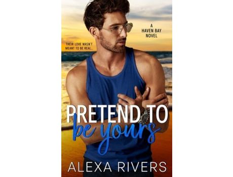Livro Pretend To Be Yours de Alexa Rivers ( Inglês )