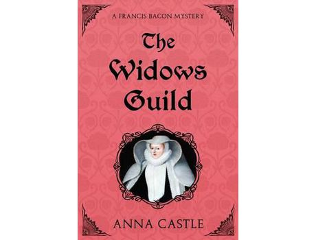 Livro The Widows Guild: A Francis Bacon Mystery de Anna Castle ( Inglês )