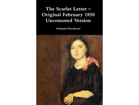 Livro The Scarlet Letter - Original February 1850 Uncensored Version de Nathaniel Hawthorne ( Inglês )