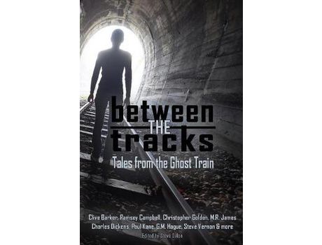 Livro Between The Tracks: Tales From The Ghost Train de Clive Barker ( Inglês )