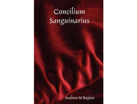 Livro Concilium Sanguinarius de Andrew M. Boylan ( Inglês )