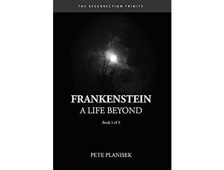Livro Frankenstein A Life Beyond: (Book 1 Of 3) The Resurrection Trinity de Pete Planisek ( Inglês )