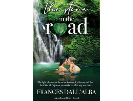 Livro The Stone In The Road: A Heart-Warming, Emotional, Secret Billionaire Contemporary Romance Set In Australia. de Frances Dall'Alba ( Inglês )