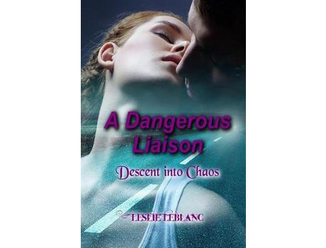 Livro A Dangerous Liaison - Descent Into Chaos de Leslie LeBlanc ( Inglês )