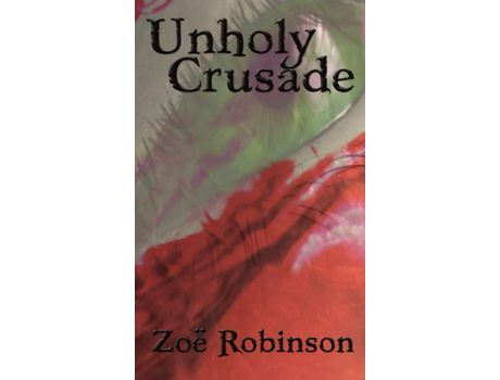 Livro Unholy Crusade de Zoe Robinson ( Inglês )