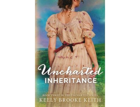 Livro Uncharted Inheritance de Keely Brooke Keith ( Inglês )