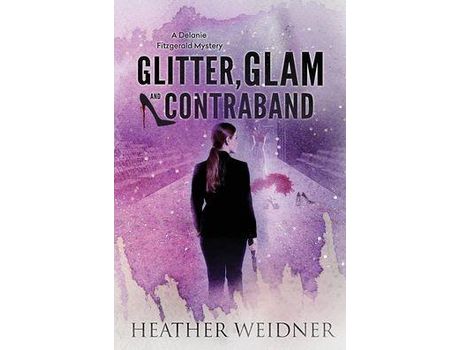 Livro Glitter, Glam, And Contraband: A Delanie Fitzgerald Mystery de Heather Leigh Weidner ( Inglês )