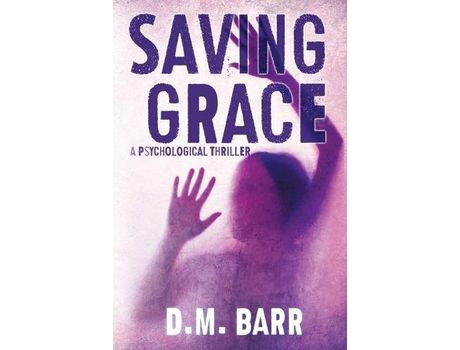 Livro Saving Grace: A Psychological Thriller de D.M. Barr ( Inglês )