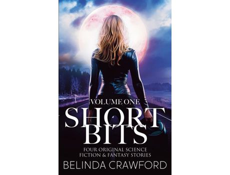 Livro Short Bits, Volume 1: Four Original Science Fiction &Amp; Fantasy Stories de Belinda Crawford ( Inglês )